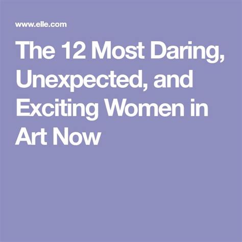 The 12 Most Daring Unexpected And Exciting Women In Art Now Thing 1 Thing 2 Art Dares