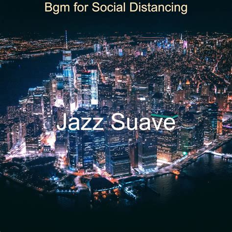 Bgm For Social Distancing Album By Jazz Suave Spotify