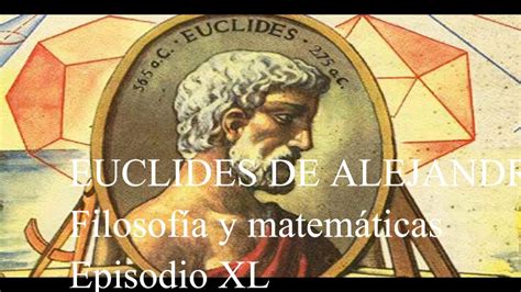 Euclides De AlejandrÍa El Matemático Que Transformó La Filosofía Youtube