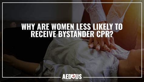 Why Are Women Less Likely To Receive Bystander Cpr Aedus Blog