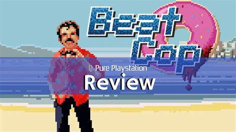 Review Beat Cop Ps4 Player Assist Game Guides And Walkthroughs