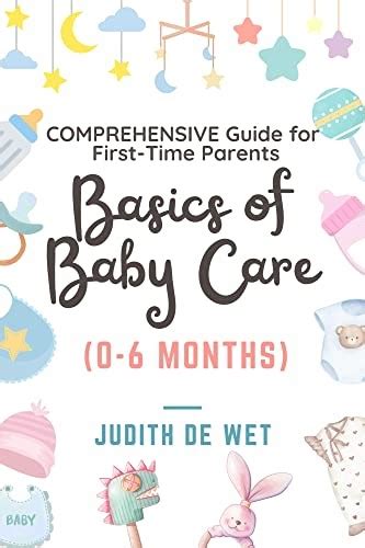 Basics Of Baby Care Guide For First Time Parents By Judith De Wet
