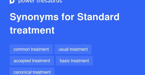 Standard Treatment Synonyms 47 Words And Phrases For Standard Treatment