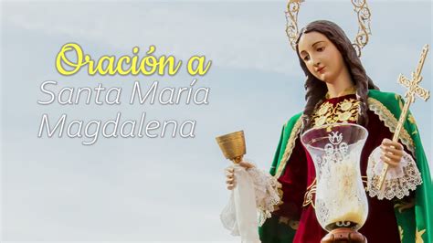 OraciÓn A MarÍa Magdalena Youtube