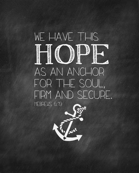 The writer describes this hope as an anchor that is firm and secure (niv), sure and steadfast (esv), strong and trustworthy (nlt). Best 25+ Hebrews 6 19 ideas on Pinterest | Hebrews 6, Cute bible verses and Hope anchor