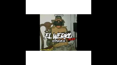 El Comandante Piojo El Werko V12 Youtube