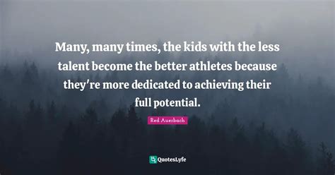 Many Many Times The Kids With The Less Talent Become The Better Athl