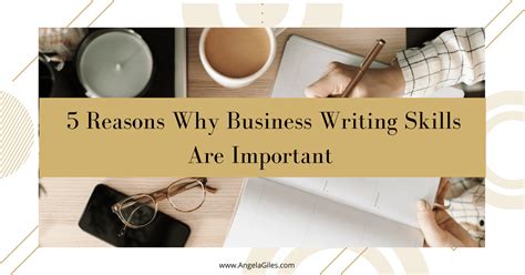 5 Reasons Why Business Writing Skills Are Important Angela Giles