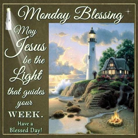Monday Blessing May Jesus Be The Light That Guides Your Week Have A