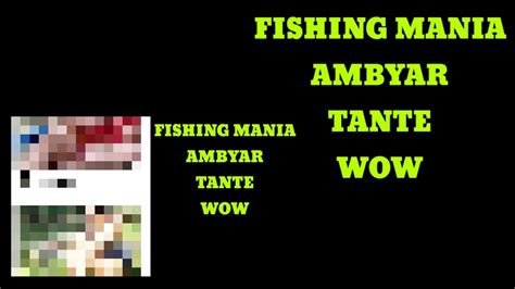 Fishing Mania Ambyar Tante Wow Mancing Pagi Youtube