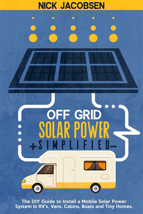 Buy Off Grid Solar Power Simplified The Diy Guide To Install A Mobile