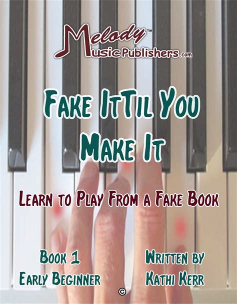 Fake It Til You Make It Play Easy Songs On The Piano Book 1 Beginner