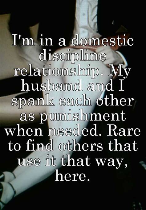Im In A Domestic Discipline Relationship My Husband And I Spank Each Other As Punishment When