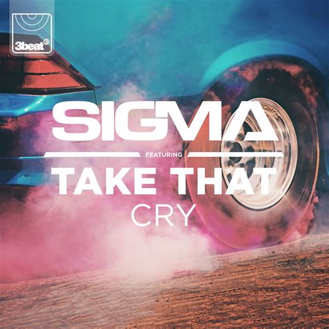 Sigma Ft Take That Cry Youtubew 1lbovnfy8 Radio Music