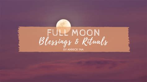 Full Moon Blessings And Rituals Annick Ina