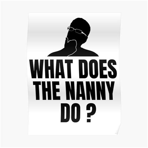 What Does The Nanny Do Funny Nanny Memes Memes Lovers Poster By Chetan786 Redbubble