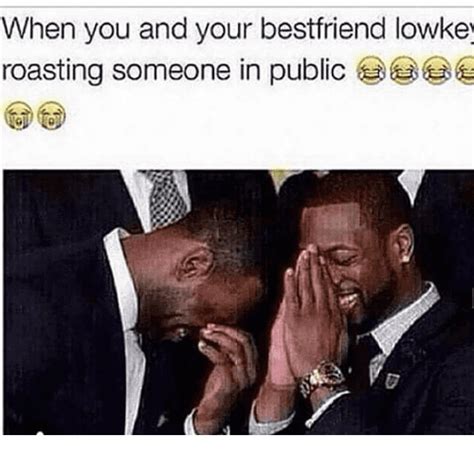 when you and your bestfriend lowkey roasting someone in public 😂 😂 😂 😂 😂 😭😭 best friend meme