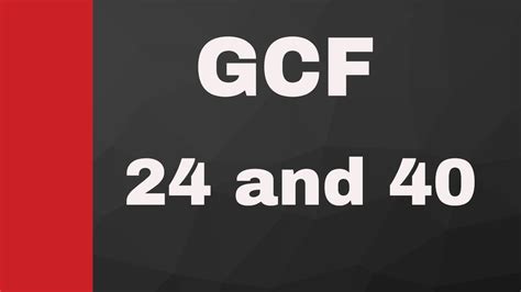 GCF of 24 and 40 - YouTube