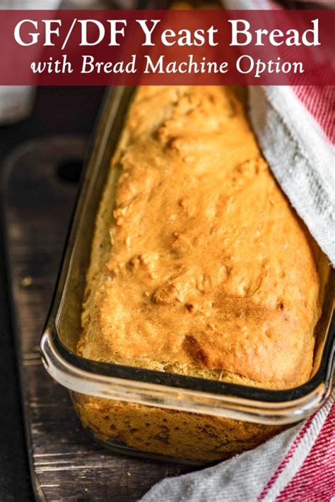 Adapted from breads of the world. Gluten-Free Dairy-Free Yeast Bread Recipe (Bread Machine Option)