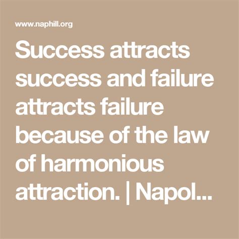 Success Attracts Success And Failure Attracts Failure Because Of The