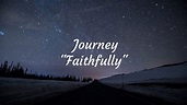 Journey - "Faithfully" HQ/With Onscreen Lyrics! - YouTube