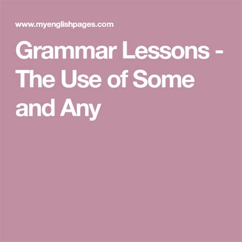 Grammar Lessons The Use Of Some And Any English Prepositions English
