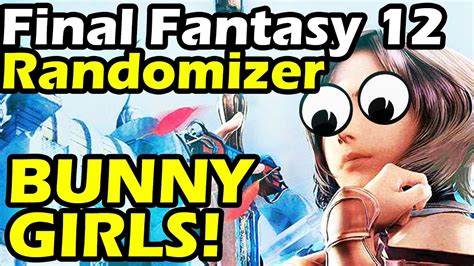 Final Fantasy 12 Randomizer Part 22 Bunny Girls Youtube