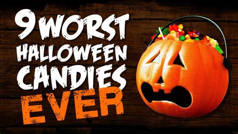 9 Worst Halloween Candies And 1 Dishonourable Mention Explore