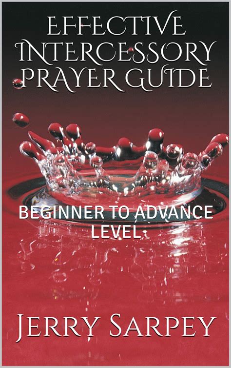 Effective Intercessory Prayer Guide Beginner To Advance Level By Jerry