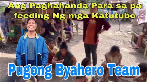 Pugong Byahero Team Maagang Naghanda Para Sa Pa Feeding Sa Mga Kababayang Katutubo Youtube