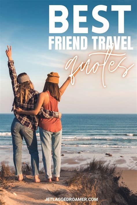 Best Friend Travel Quotes To Share With The Bff