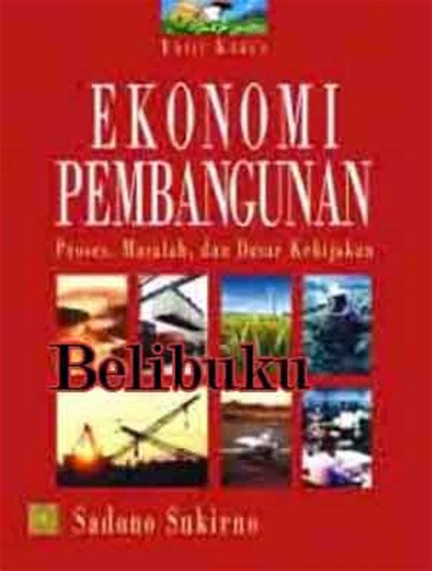 Jual Buku Ekonomi Pembangunan Proses Masalah Dan Dasar Kebijakan