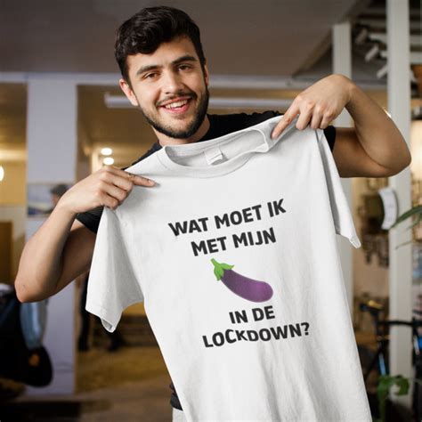 T Shirt Wat Moet Ik Met Mijn 🍆 In De Lockdown Go Outfitnl