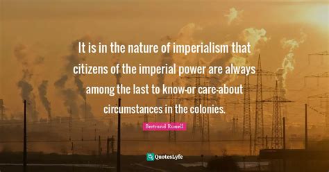 It Is In The Nature Of Imperialism That Citizens Of The Imperial Power