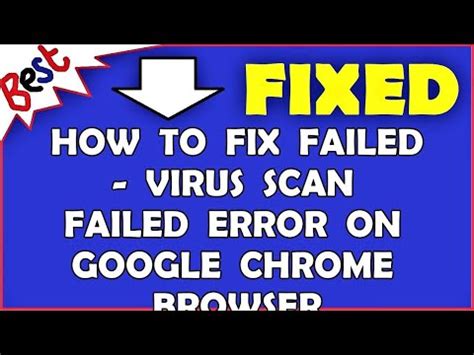 Failed Virus Scan Failed Fix Google Chrome Download Error In Windows Tutorial