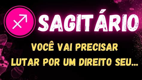 ♐️sagitÁrio😤 VocÊ Vai Precisar Lutar Por Um Direito Seu Youtube