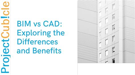 Bim Vs Cad Exploring The Differences And Benefits Projectcubicle