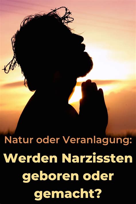 Natur oder Veranlagung: Werden Narzissten geboren oder gemacht? - Wie ...