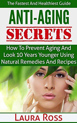 Anti Aging Secrets How To Prevent Aging And Look 10 Years Younger