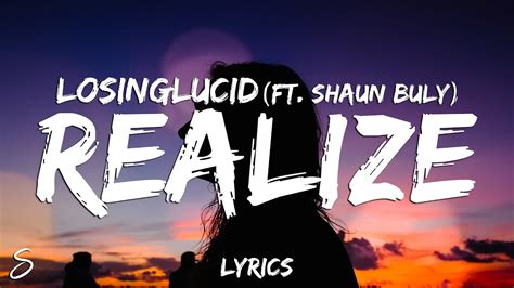 Losinglucid Realize Lyrics Ft Shaun Bily Youtube
