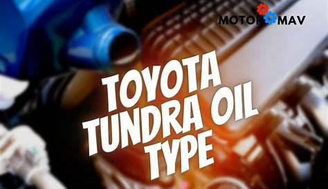 Toyota Tundra Oil Type: Find the Ideal Oil for Your Toyota!