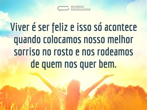 Viver é Ser Feliz Mundo Das Mensagens