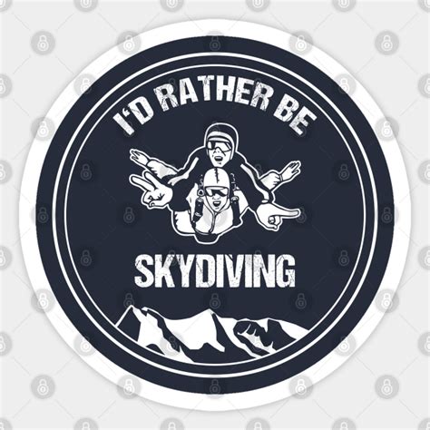 Skydiver T Shirt Id Rather Be Skydiving Tandem Skydive T