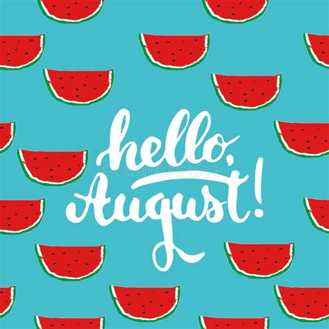 Hand Drawn Typography Lettering Phrase Hello August On The Watermelon