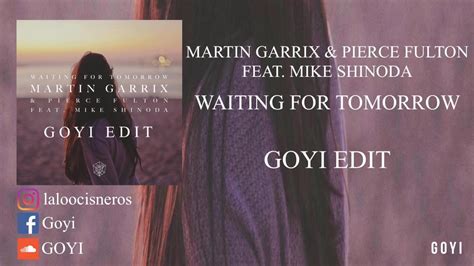 Martin Garrix And Pierce Fulton Feat Mike Shinoda Waiting For Tomorrow