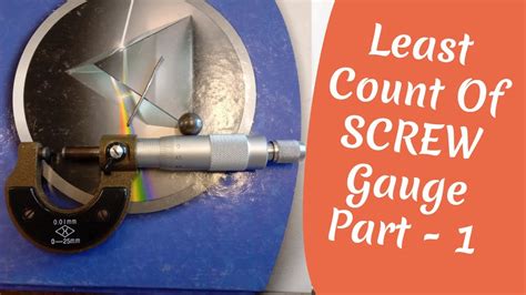 Least Count Of Screw Gauge How To Find Least Count Of Screw Gauge
