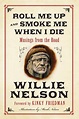 Willie Nelson, “Roll Me Up and Smoke Me When I Die. Musings from the ...