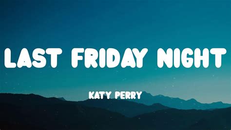 Katy Perry Last Friday Night Lyrics Youtube