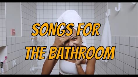 Songs For The Bathroom Youtube