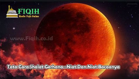 Solat gerhana ini disunatkan untuk ditunaikan secara berjemaah dengan diseru sebelum mendirikannya : Tata Cara Shalat Gerhana : Niat Dan Bacaanya di 2020 ...
